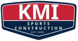 KMI SPORTS CONSTRUCTION EST 2008
