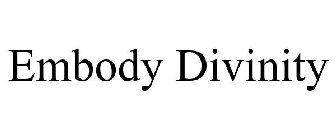 EMBODY DIVINITY