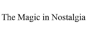 THE MAGIC IN NOSTALGIA