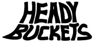HEADY BUCKETS