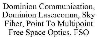 DOMINION COMMUNICATION, DOMINION LASERCOMM, SKY FIBER, POINT TO MULTIPOINT FREE SPACE OPTICS, FSO