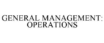 GENERAL MANAGEMENT: OPERATIONS