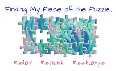 FINDING MY PIECE OF THE PUZZLE RELAX RETHINK RECHARGE