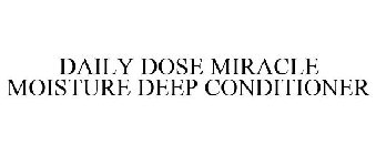 DAILY DOSE MIRACLE MOISTURE DEEP CONDITIONER