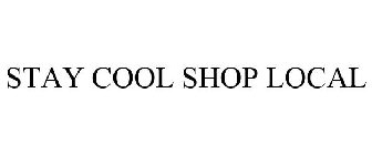 STAY COOL SHOP LOCAL