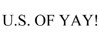 U.S. OF YAY!