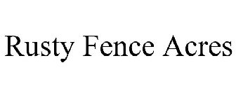 RUSTY FENCE ACRES