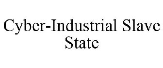 CYBER-INDUSTRIAL SLAVE STATE