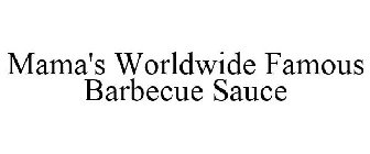 MAMA'S WORLDWIDE FAMOUS BARBECUE SAUCE