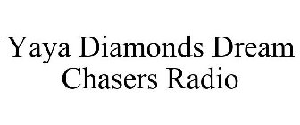 YAYA DIAMONDS DREAM CHASERS RADIO