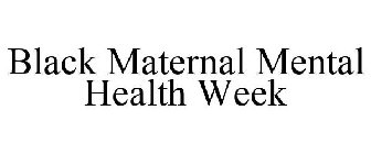BLACK MATERNAL MENTAL HEALTH WEEK