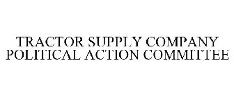 TRACTOR SUPPLY COMPANY POLITICAL ACTIONCOMMITTEE