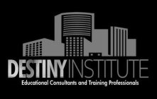 DESTINY INSTITUTE EDUCATIONAL CONSULTANTS AND TRAINING PROFESSIONALS