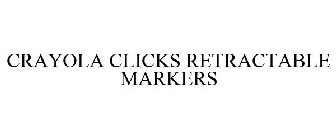 CRAYOLA CLICKS RETRACTABLE MARKERS