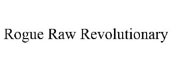 ROGUE RAW REVOLUTIONARY
