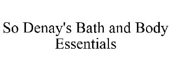 SO DENAY'S BATH AND BODY ESSENTIALS