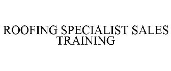 ROOFING SPECIALIST SALES TRAINING