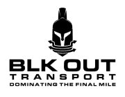 BLK OUT TRANSPORT DOMINATING THE FINAL MILE