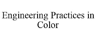 ENGINEERING PRACTICES IN COLOR