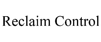RECLAIM CONTROL
