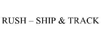 RUSH - SHIP & TRACK