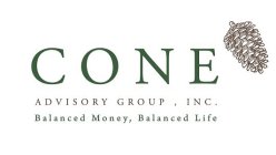 CONE ADVISORY GROUP, INC. BALANCED MONEY, BALANCED LIFE