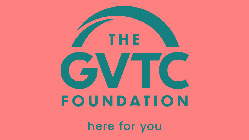 THE GVTC FOUNDATION HERE FOR YOU