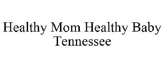 HEALTHY MOM HEALTHY BABY TENNESSEE