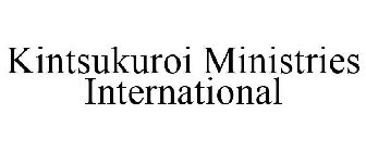 KINTSUKUROI MINISTRIES INTERNATIONAL