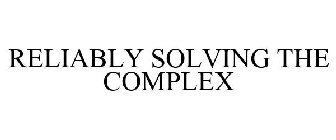 RELIABLY SOLVING THE COMPLEX