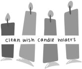 CLEAN WISH CANDLE HOLDERS