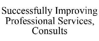 SUCCESSFULLY IMPROVING PROFESSIONAL SERVICES, CONSULTS