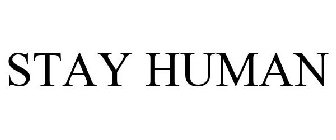 STAY HUMAN