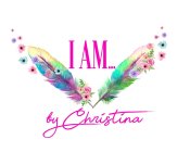 I AM... BY CHRISTINA