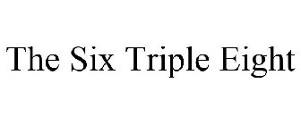 THE SIX TRIPLE EIGHT