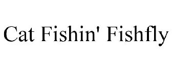 CAT FISHIN' FISHFLY