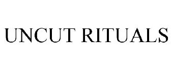 UNCUT RITUALS