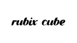 RUBIX CUBE