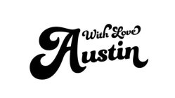 WITH LOVE AUSTIN