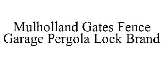 MULHOLLAND GATES FENCE GARAGE PERGOLA LOCK BRAND