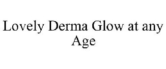 LOVELY DERMA GLOW AT ANY AGE