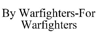 BY WARFIGHTERS-FOR WARFIGHTERS