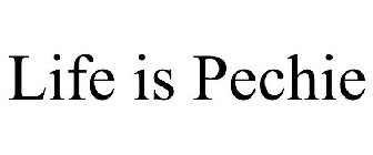 LIFE IS PECHIE