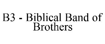 B3 - BIBLICAL BAND OF BROTHERS