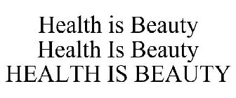 HEALTH IS BEAUTY