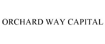 ORCHARD WAY CAPITAL