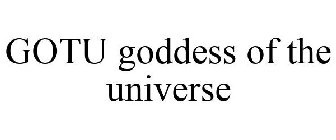 GOTU GODDESS OF THE UNIVERSE