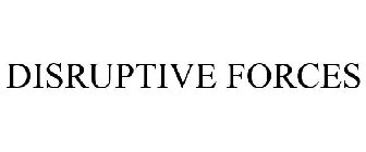 DISRUPTIVE FORCES