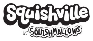 SQUISHVILLE BY ORIGINAL SQUISHMALLOWS