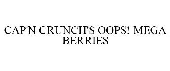 CAP'N CRUNCH'S OOPS! MEGA BERRIES